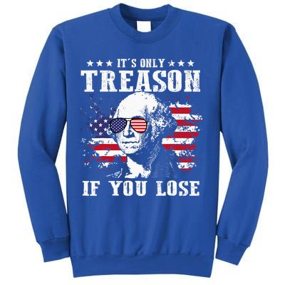 George Washington It's Only Treason If You Lose 4th Of July Sweatshirt