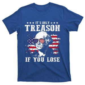 George Washington It's Only Treason If You Lose 4th Of July T-Shirt