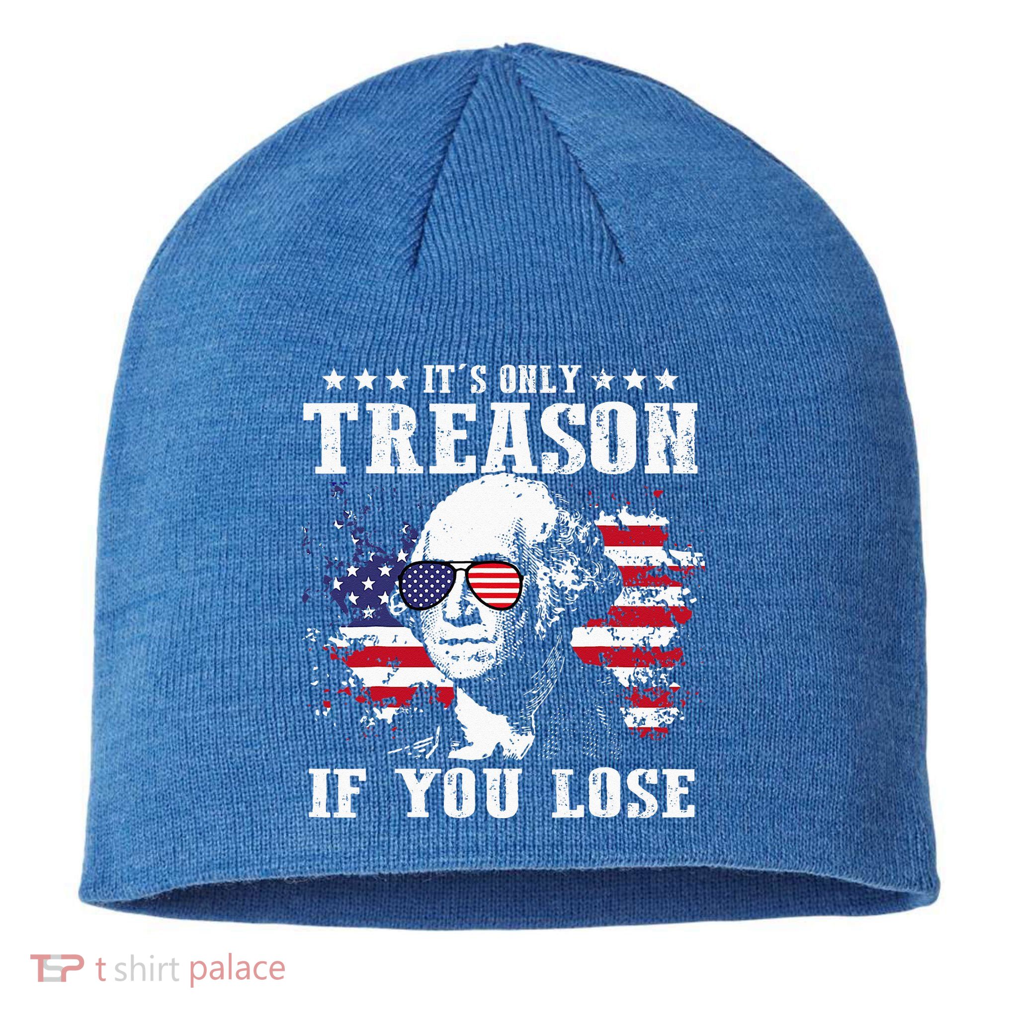 George Washington It's Only Treason If You Lose 4th Of July Sustainable Beanie
