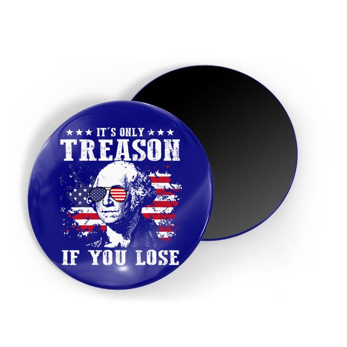 George Washington It's Only Treason If You Lose 4th Of July Magnet