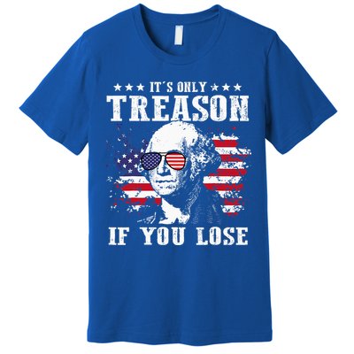George Washington It's Only Treason If You Lose 4th Of July Premium T-Shirt