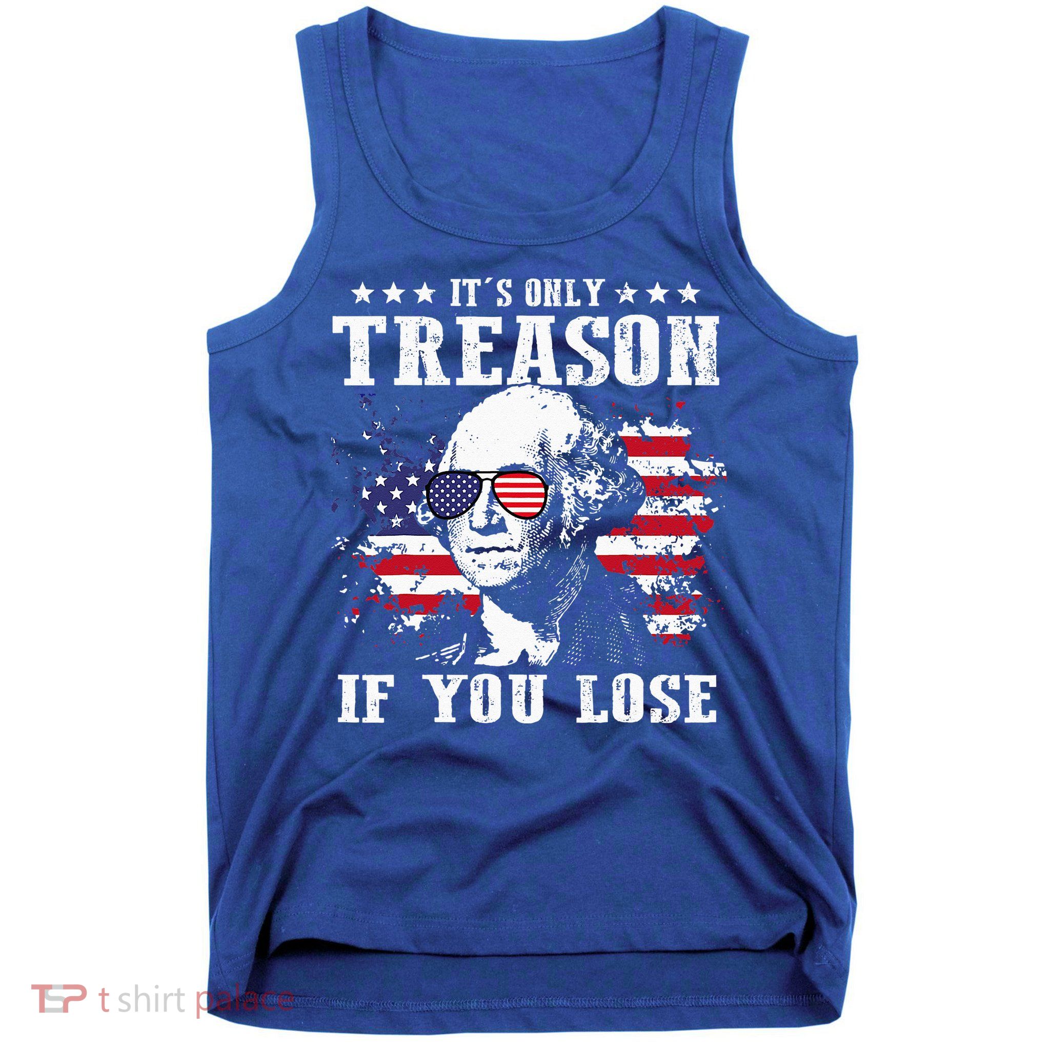 George Washington It's Only Treason If You Lose 4th Of July Tank Top