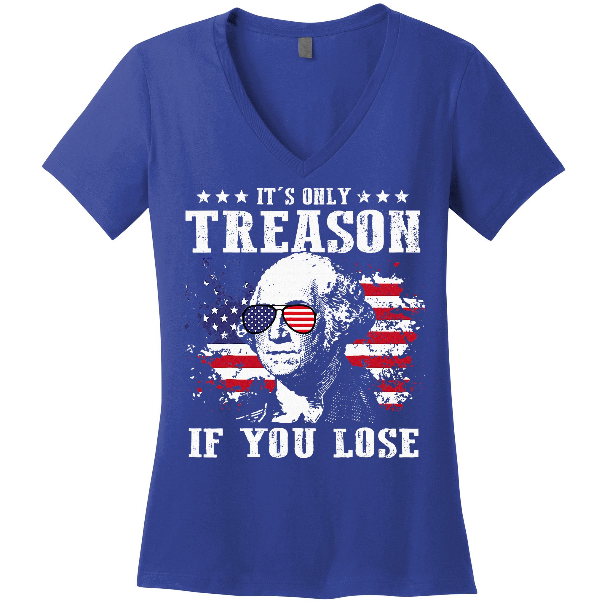 George Washington It's Only Treason If You Lose 4th Of July Women's V-Neck T-Shirt