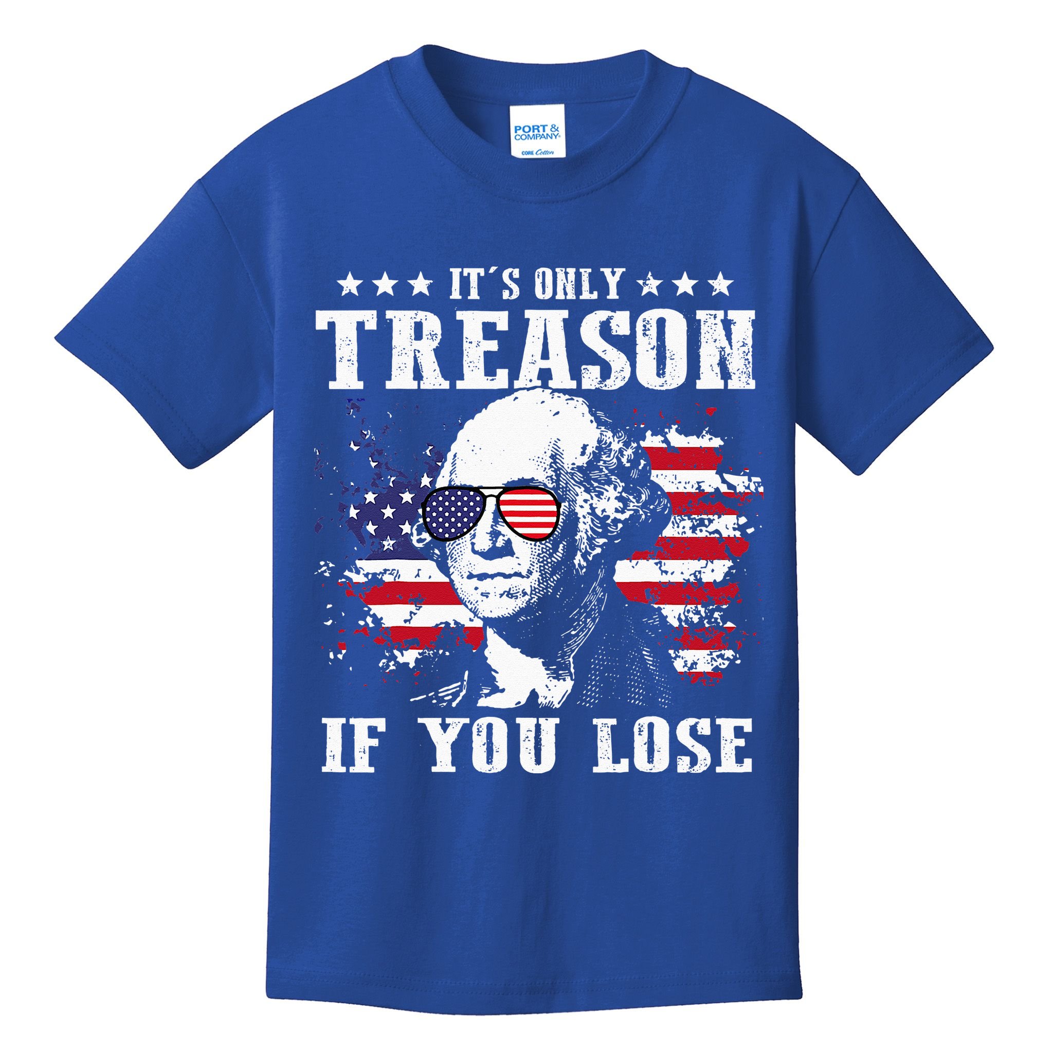 George Washington It's Only Treason If You Lose 4th Of July Kids T-Shirt