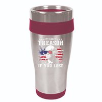 George Washington It's Only Treason If You Lose 4th Of July 16oz Travel Tumbler