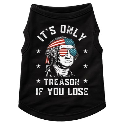 George Washington It's Only Treason If You Lose 4th Of July Doggie Tank