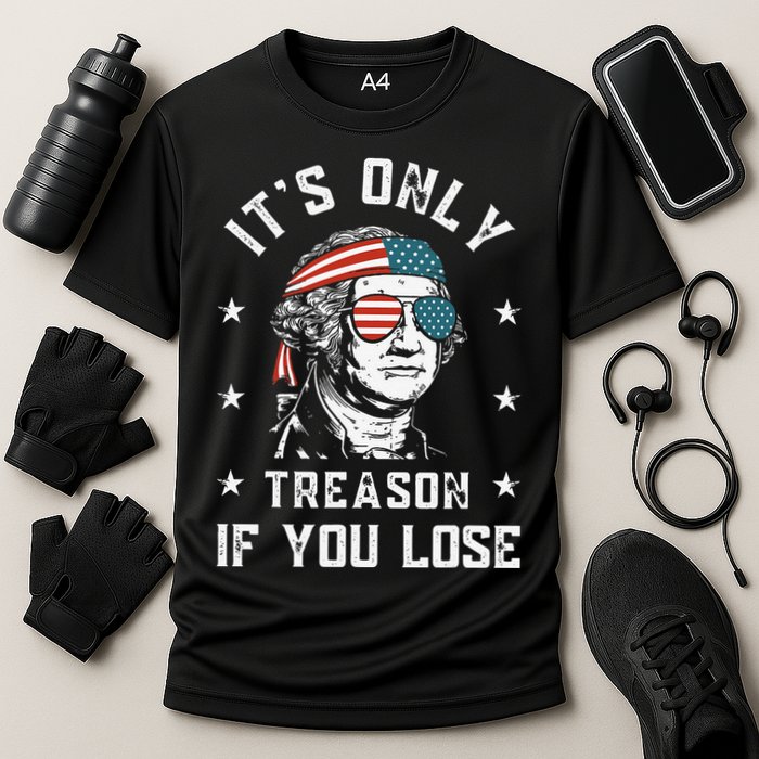 George Washington It's Only Treason If You Lose 4th Of July Performance Shirt