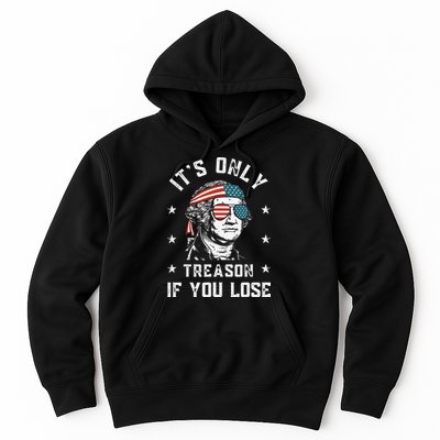 George Washington It's Only Treason If You Lose 4th Of July Hoodie