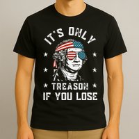 George Washington It's Only Treason If You Lose 4th Of July T-Shirt