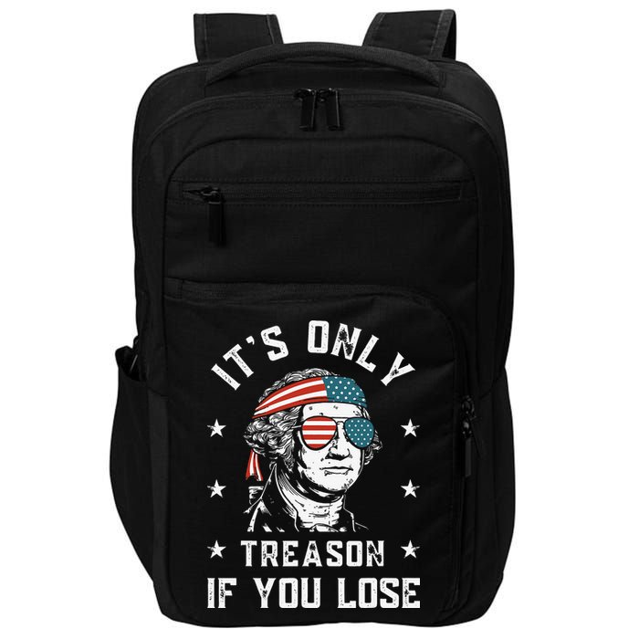 George Washington It's Only Treason If You Lose 4th Of July Impact Tech Backpack