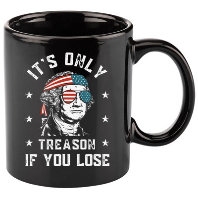 George Washington It's Only Treason If You Lose 4th Of July 11oz C Handle Ceramic Mug