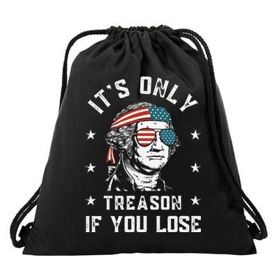 George Washington It's Only Treason If You Lose 4th Of July Drawstring Bag
