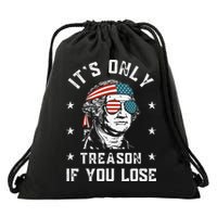 George Washington It's Only Treason If You Lose 4th Of July Drawstring Bag
