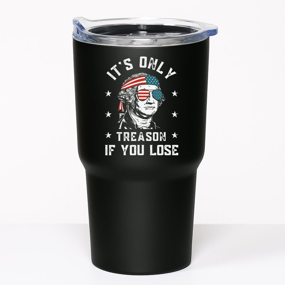 George Washington It's Only Treason If You Lose 4th Of July Tumbler