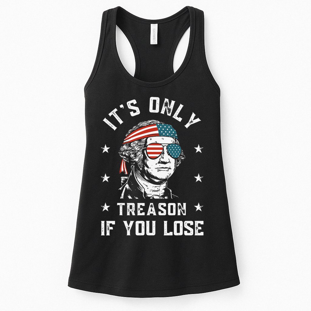 George Washington It's Only Treason If You Lose 4th Of July Womens Tank Top