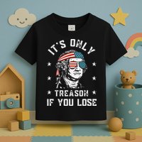 George Washington It's Only Treason If You Lose 4th Of July Toddler T-Shirt