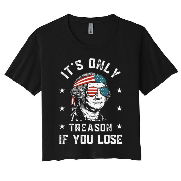 George Washington It's Only Treason If You Lose 4th Of July Crop Top