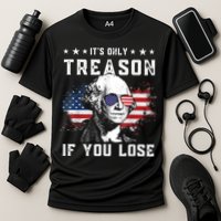 George Washington It's Only Treason If You Lose 4th Of July Performance Shirt
