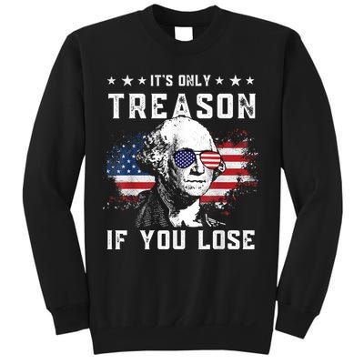 George Washington It's Only Treason If You Lose 4th Of July Sweatshirt