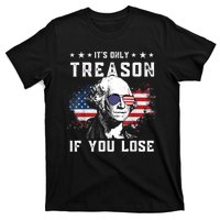 George Washington It's Only Treason If You Lose 4th Of July T-Shirt