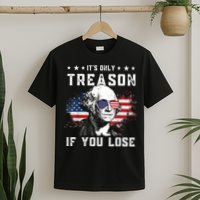 George Washington It's Only Treason If You Lose 4th Of July T-Shirt