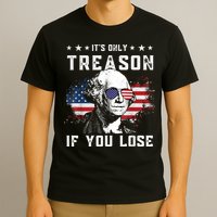 George Washington It's Only Treason If You Lose 4th Of July T-Shirt