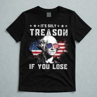 George Washington It's Only Treason If You Lose 4th Of July T-Shirt