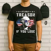 George Washington It's Only Treason If You Lose 4th Of July T-Shirt