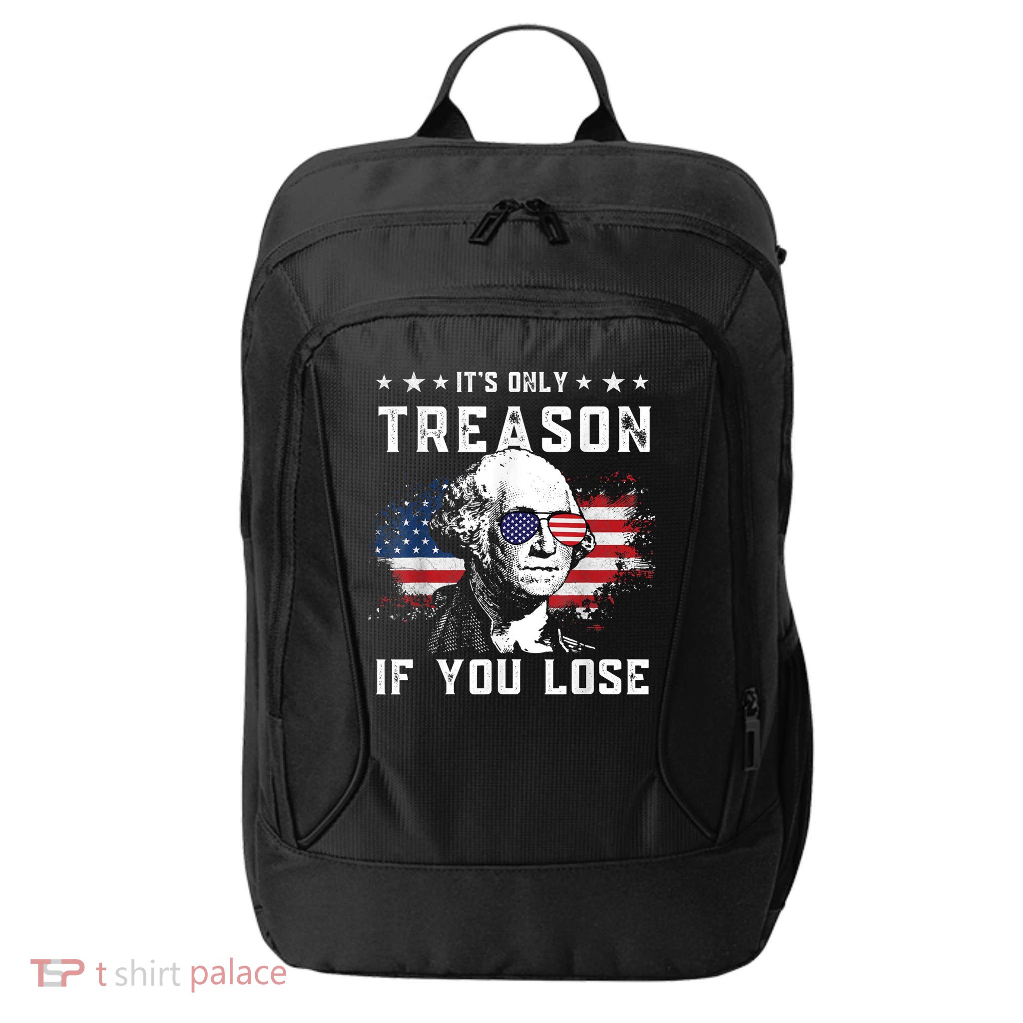 George Washington It's Only Treason If You Lose 4th Of July City Backpack