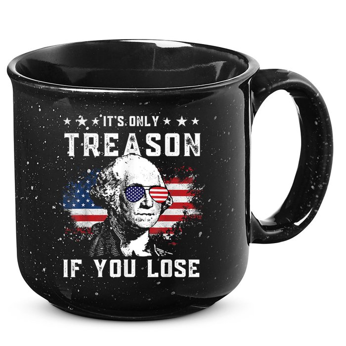 George Washington It's Only Treason If You Lose 4th Of July 15oz Campfire Ceramic Mug