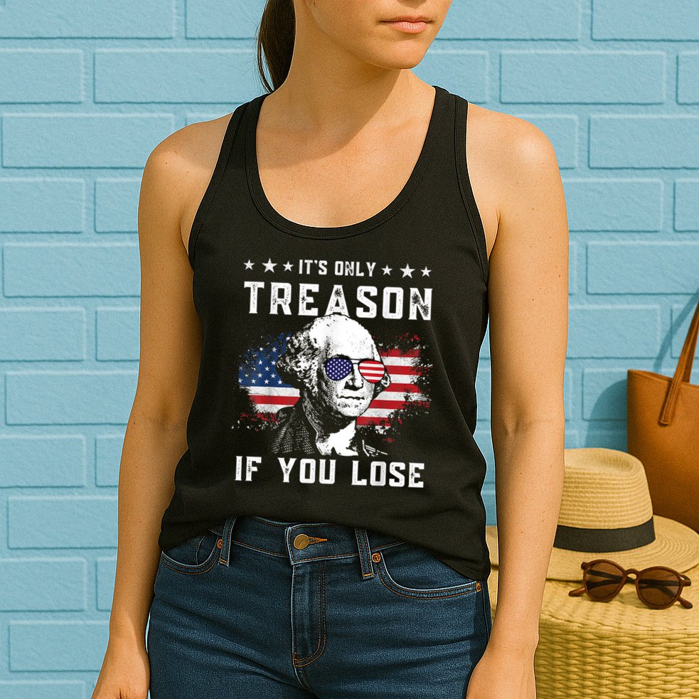 George Washington It's Only Treason If You Lose 4th Of July Womens Tank Top
