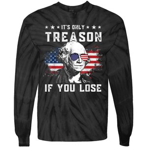 George Washington It's Only Treason If You Lose 4th Of July Tie-Dye Long Sleeve Shirt