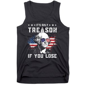 George Washington It's Only Treason If You Lose 4th Of July Tank Top