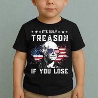 George Washington It's Only Treason If You Lose 4th Of July Toddler T-Shirt