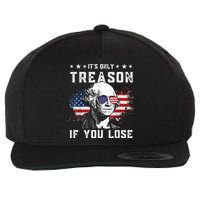 George Washington It's Only Treason If You Lose 4th Of July Wool Snapback Cap