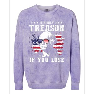 George Washington Its Only Treason If You Lose 4th Of July Colorblast Crewneck Sweatshirt