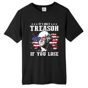 George Washington Its Only Treason If You Lose 4th Of July Tall Fusion ChromaSoft Performance T-Shirt