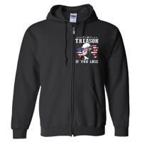 George Washington Its Only Treason If You Lose 4th Of July Full Zip Hoodie