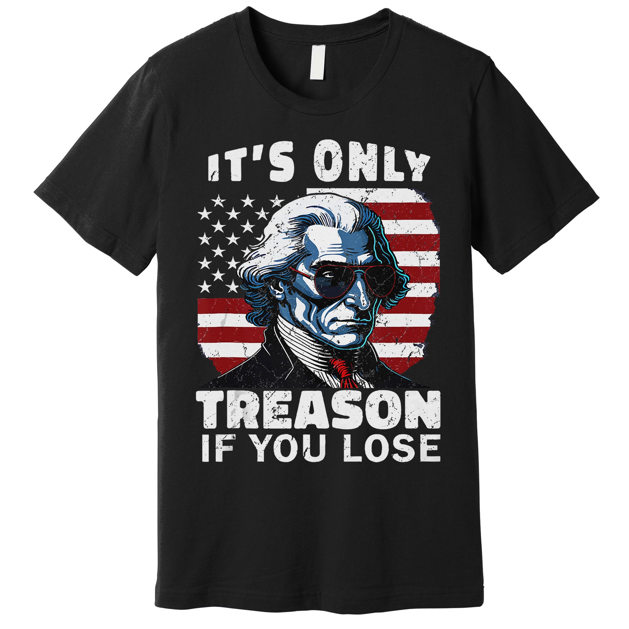 George Washington Its Only Treason If You Lose Premium T-Shirt