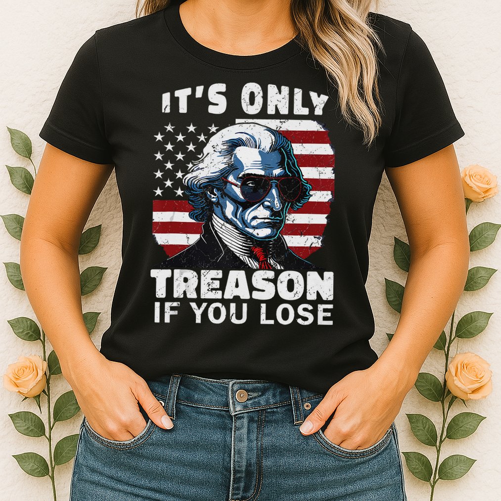 George Washington Its Only Treason If You Lose Womens T-Shirt
