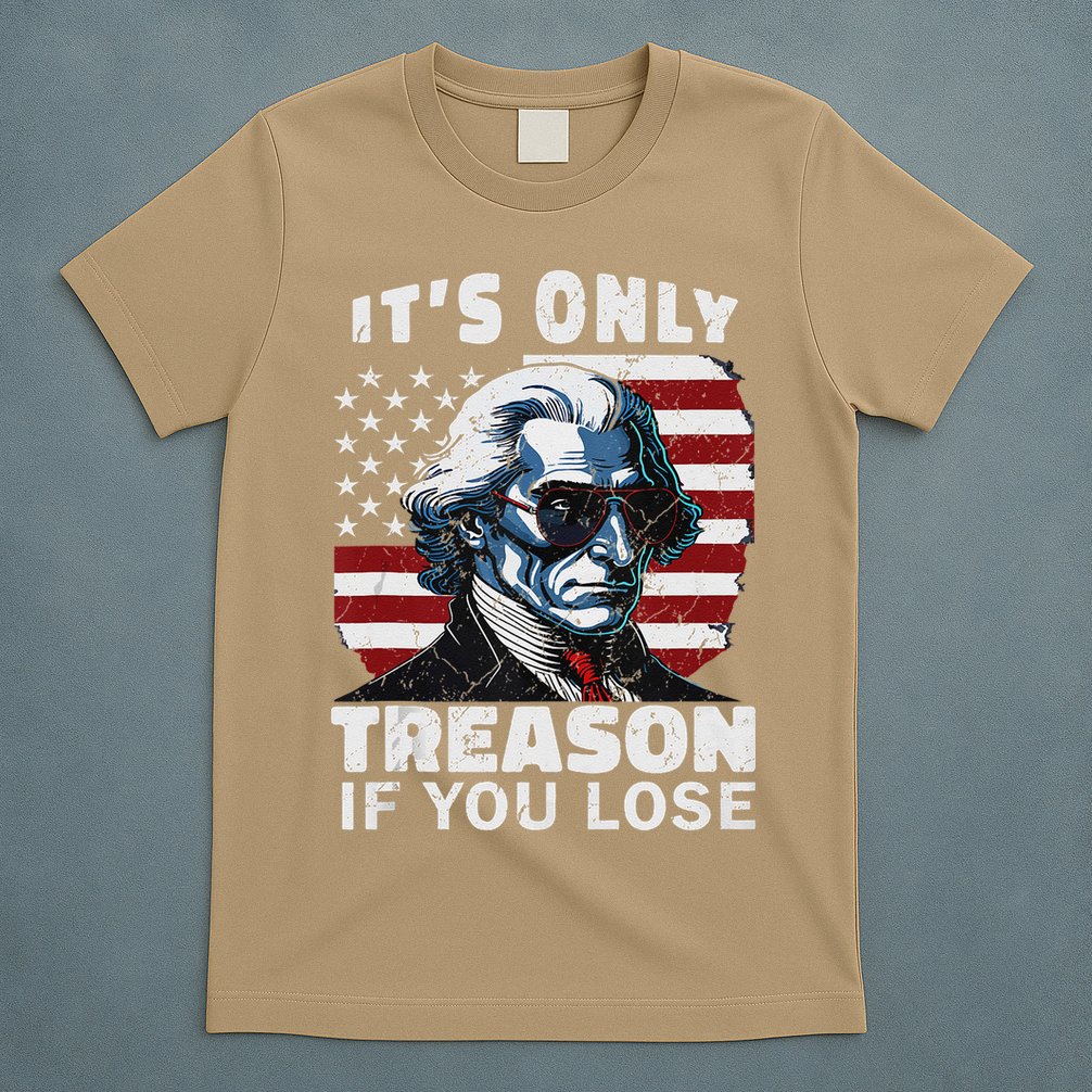 George Washington Its Only Treason If You Lose T-Shirt