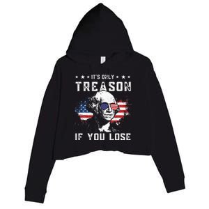 George Washington It's Only Treason If You Lose 4th Of July Crop Fleece Hoodie