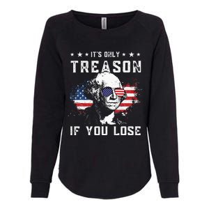 George Washington It's Only Treason If You Lose 4th Of July Womens California Wash Sweatshirt