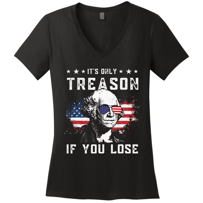 George Washington It's Only Treason If You Lose 4th Of July Women's V-Neck T-Shirt