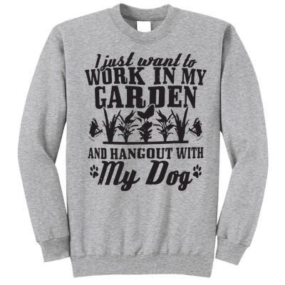 Gardening Work In Garden Hangout With Dog Gardener Gift Tall Sweatshirt