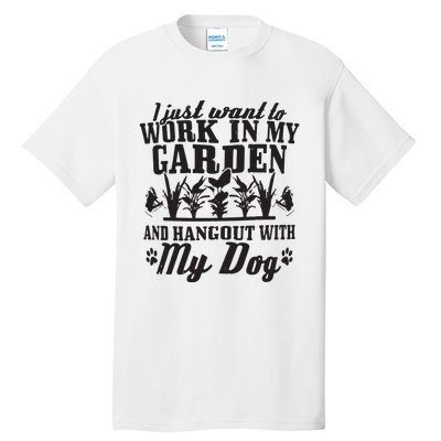 Gardening Work In Garden Hangout With Dog Gardener Gift Tall T-Shirt