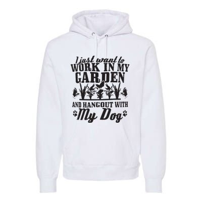 Gardening Work In Garden Hangout With Dog Gardener Gift Premium Hoodie