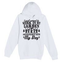 Gardening Work In Garden Hangout With Dog Gardener Gift Premium Pullover Hoodie