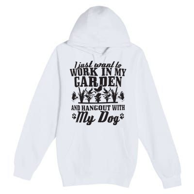 Gardening Work In Garden Hangout With Dog Gardener Gift Premium Pullover Hoodie