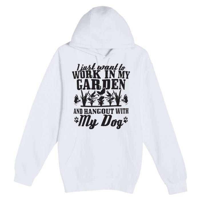 Gardening Work In Garden Hangout With Dog Gardener Gift Premium Pullover Hoodie